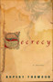 Secrecy (A Novel) by Rupert Thomson, 9781590516850