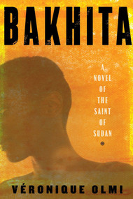 Bakhita (A Novel of the Saint of Sudan) by Véronique Olmi, Adriana Hunter, 9781590519776
