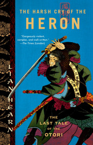 The Harsh Cry of the Heron (The Last Tale of the Otori) by Lian Hearn, 9781594482571