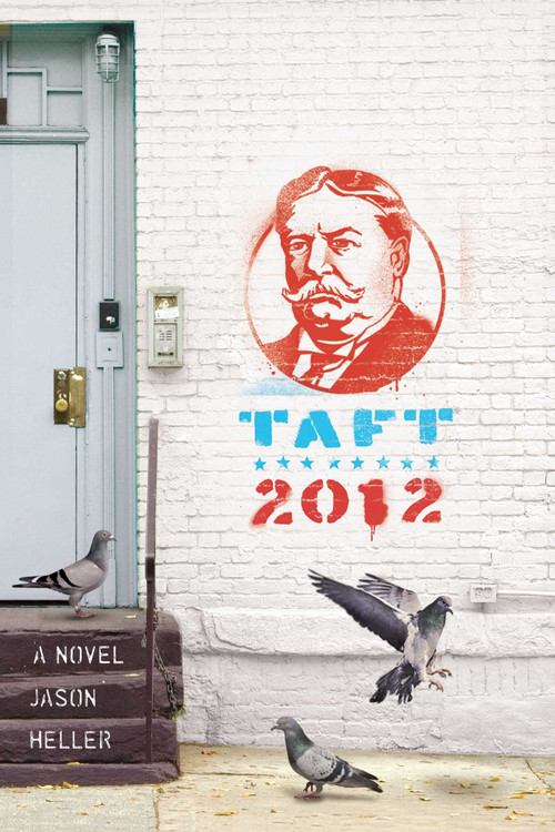 Taft 2012 (A Novel) by Jason Heller, 9781594745508