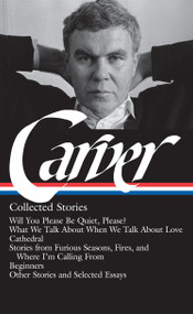 Raymond Carver: Collected Stories by Raymond Carver, William Stull, Maureen Carroll, 9781598530469