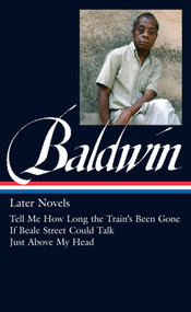 James Baldwin: Later Novels (LOA #272) (Tell Me How Long the Train's Been Gone / If Beale Street Could Talk / Just Above My Head) by James Baldwin, Darryl Pinckney, 9781598534542