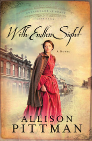 With Endless Sight by Allison K. Pittman, 9781601420121