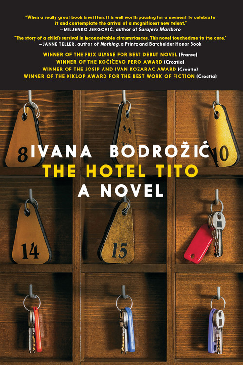 The Hotel Tito by Ivana Bodrozic, Ellen Elias-Bursac, 9781609809201