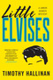 Little Elvises by Timothy Hallinan, 9781616952792