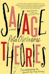 Savage Theories by Pola Oloixarac, Roy Kesey, 9781616958671