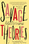 Savage Theories by Pola Oloixarac, Roy Kesey, 9781616958671