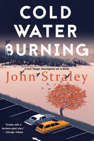 Cold Water Burning by John Straley, 9781616959210