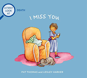 I Miss You (A First Look at Death) by Pat Thomas, Lesley Harker, 9780764117640