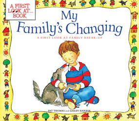 My Family's Changing (A First Look at Family Break-Up) by Pat Thomas, Lesley Harker, 9780764109959