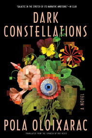Dark Constellations by Pola Oloixarac, Roy Kesey, 9781641291309