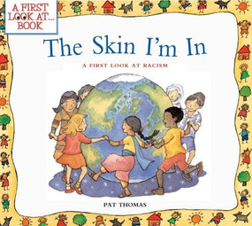The Skin I'm In (A First Look at Racism) by Lesley Harker, Pat Thomas, 9780764124594