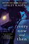 Every Now and Then (A Novel) by Lesley Kagen, 9781643853543