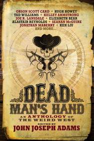 Dead Man's Hand: An Anthology of the Weird West by John Joseph Adams, 9781781164501