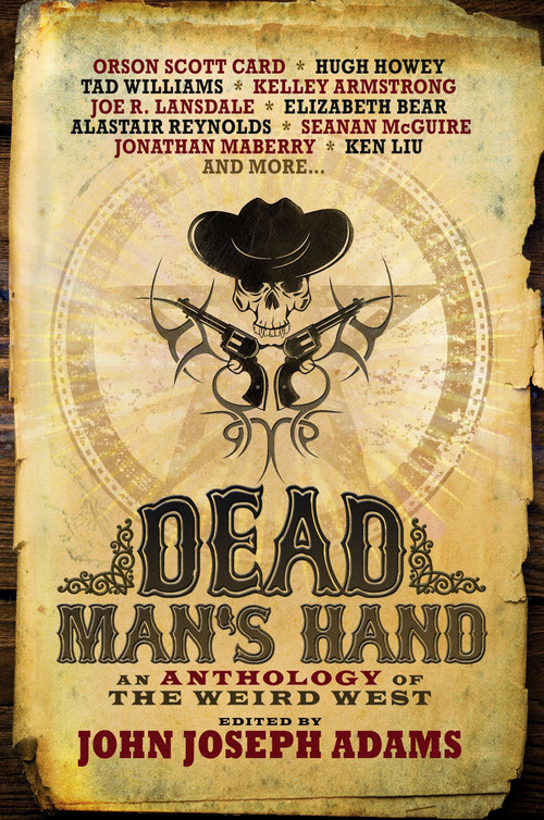 Dead Man's Hand: An Anthology of the Weird West by John Joseph Adams, 9781781164501