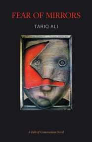 Fear of Mirrors (A Fall-of-Communism Novel) by Tariq Ali, 9781784786939