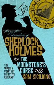 The Further Adventures of Sherlock Holmes - The Moonstone's Curse by Sam Siciliano, 9781785652523