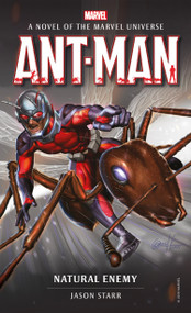 Ant-Man: Natural Enemy (A Novel of the Marvel Universe) by Jason Starr, 9781785659881