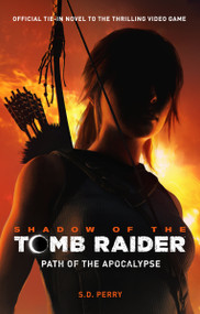 Shadow of the Tomb Raider - Path of the Apocalypse by S. D. Perry, 9781785659911