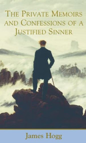 The Private Memoirs and Confessions of a Justified Sinner - 9780748614141 by James Hogg, Ian Campbell, P. D. Garside, 9780748614141