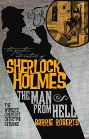 The Further Adventures of Sherlock Holmes: The Man From Hell by Barrie Roberts, 9781848565081
