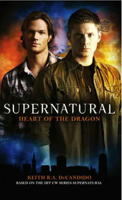Supernatural: Heart of the Dragon by Keith R.A. DeCandido, 9781848566002