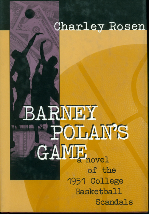 Barney Polan's Game (A Novel of the 1951 College Basketball Scandals) by Charley Rosen, 9781888363562