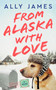 From Alaska with Love by Ally James, 9781984806956