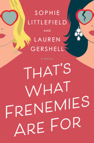 That's What Frenemies Are For (A Novel) by Sophie Littlefield, Lauren Gershell, 9781984817969