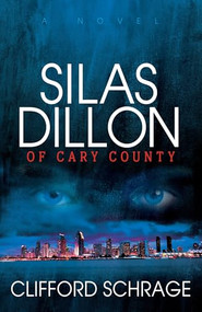 Silas Dillon of Cary County by Clifford Schrage, 9781683502838