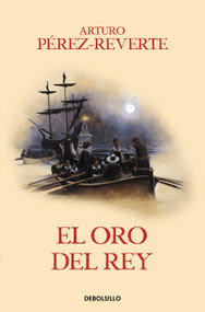 El oro del rey / The King's Gold (Spanish Edition) by Arturo Pérez-Reverte, 9788466329170