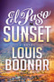El Paso Sunset (A Novel) by Louis Bodnar, 9781631952548