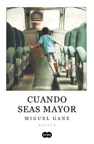 Cuando seas mayor / When You Are Older (Spanish Edition) by Miguel Gane, 9788491293033