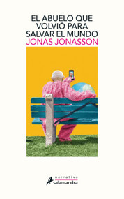 El abuelo que volvio para salvar al mundo / The Accidental Further Adventures of the Hundred-Year-Old Man (Spanish Edition) by Jonas Jonasson, 9788498389432