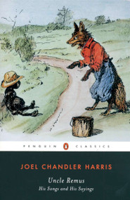 Uncle Remus (His Songs and His Sayings) by Joel Chandler Harris, Robert Hemenway, 9780140390148