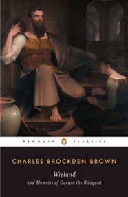 Wieland and Memoirs of Carwin the Biloquist by Charles Brockden Brown, Jay Fliegelman, 9780140390797