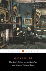 The Soul of Man Under Socialism and Selected Critical Prose by Oscar Wilde, Linda Dowling, Linda Dowling, 9780140433876