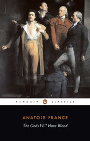 The Gods Will Have Blood by Anatole France, Frederick Davies, Frederick Davies, 9780140443523