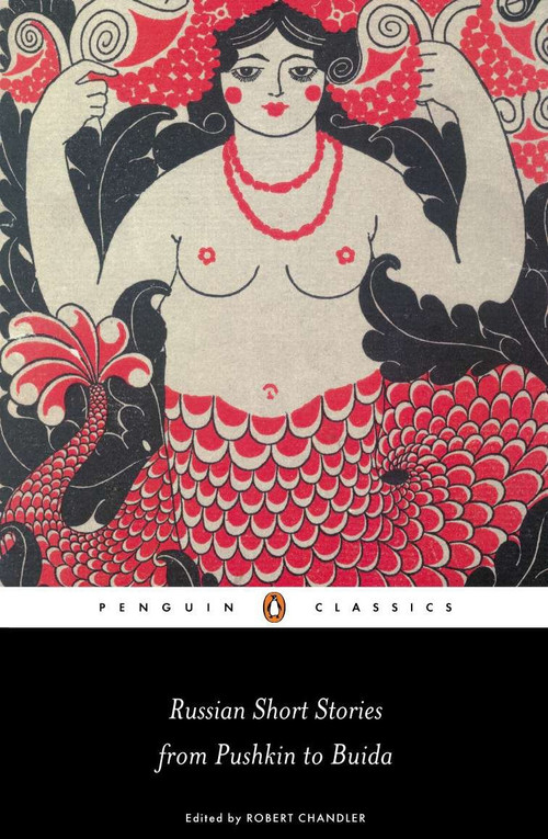 Russian Short Stories from Pushkin to Buida by Robert Chandler, Robert Chandler, 9780140448467