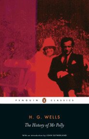 The History of Mr Polly by H. G. Wells, John Sutherland, John Sutherland, Simon James, Simon James, 9780141441078