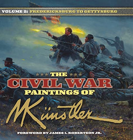 The Civil War Paintings of Mort Kunstler Volume 2 (Fredericksburg to Gettysburg) - 9781684428335 by Mort Künstler, James I. Robertson Jr., 9781684428335