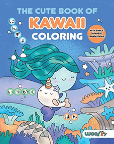 The Cute Book of Kawaii Coloring ((Fun gifts for kids and adults; Cute coloring pages; Adorable manga pictures; Japanese words)) by Woo! Jr. Kids Activities, 9781642507034