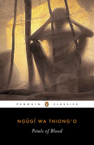 Petals of Blood by Ngugi wa Thiong'o, Moses Isegawa, Chinua Achebe, 9780143039174