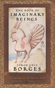 The Book of Imaginary Beings ((Penguin Classics Deluxe Edition)) by Jorge Luis Borges, Andrew Hurley, Peter Sis, 9780143039938