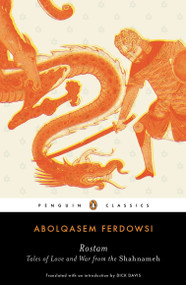 Rostam (Tales of Love and War from the Shahnameh) by Abolqasem Ferdowsi, Dick Davis, Dick Davis, 9780143105893