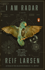 I Am Radar (A Novel) by Reif Larsen, 9780143107910