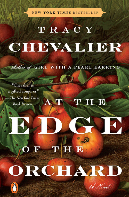 At the Edge of the Orchard (A Novel) by Tracy Chevalier, 9780143110972