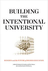 Building the Intentional University (Minerva and the Future of Higher Education) by Stephen M. Kosslyn, Ben Nelson, Bob Kerrey, 9780262536196