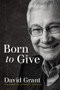 Born to Give by David Grant, 9781636410852