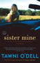 Sister Mine (A Novel) by Tawni O'Dell, 9780307351678